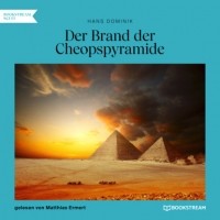 Ганс Доминик - Der Brand der Cheopspyramide