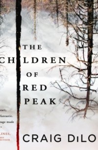 Craig DiLouie - The Children of Red Peak