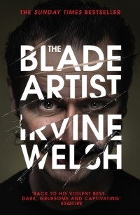 Ирвин Уэлш - The Blade Artist