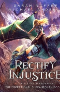 Michael Anderle - Rectify Injustice - The Exceptional S. Beaufont, Book 6
