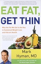 Mark Hyman - Eat Fat, Get Thin: Why the Fat We Eat is the Key to Sustained Weight Loss and Vibrant Health