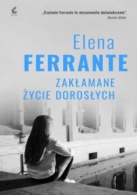 Elena Ferrante - Zakłamane życie dorosłych