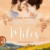 Клэр Кингсли - Forbidden Miles - Die Miles Family Saga - Chase und Brynn, Band 2