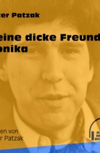 Peter Patzak - Meine dicke Freundin Monika