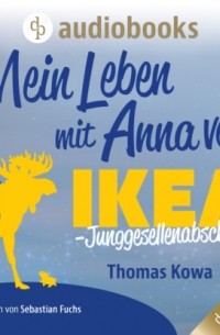 Thomas Kowa - Mein Leben mit Anna von IKEA - Junggesellenabschied - Anna von IKEA-Reihe, Band 3