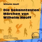 Вильгельм Гауф - Die bekanntesten Märchen von Wilhelm Hauff