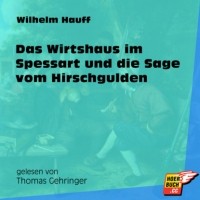 Вильгельм Гауф - Das Wirtshaus im Spessart und die Sage vom Hirschgulden (сборник)