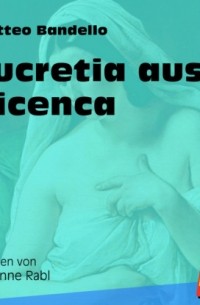 Маттео Банделло - Lucretia aus Vicenca