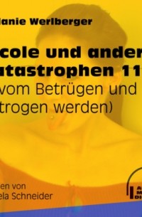 Melanie Werlberger - ... vom Betr?gen und Betrogen werden - Nicole und andere Katastrophen, Folge 11