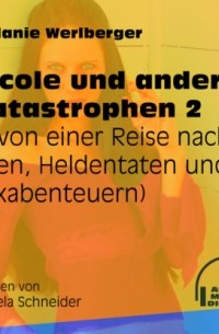 Melanie Werlberger - ... von einer Reise nach Wien, Heldentaten und Sexabenteuern - Nicole und andere Katastrophen, Folge 2