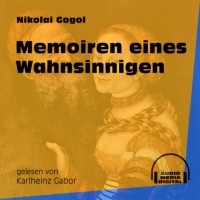 Николай Гоголь - Memoiren eines Wahnsinnigen