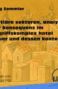 J?rg Zemmler - Terti?re sektoren, analyse der konsequenz im begriffskomplex hotel bauer und dessen kontext
