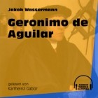 Jakob Wassermann - Geronimo de Aguilar