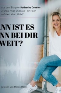 Katharina Domiter - Wann ist es denn bei dir soweit? - Hunga, miad & koid - Ein Hoch aufs Leben, Oida!, Folge 13