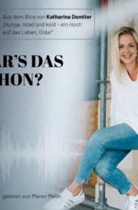 Katharina Domiter - War's das schon? - Hunga, miad & koid - Ein Hoch aufs Leben, Oida!, Folge 12