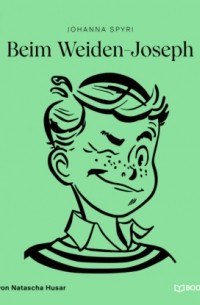 Johanna Spyri - Beim Weiden-Joseph