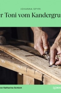 Johanna Spyri - Der Toni vom Kandergrund