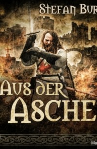 Stefan Burban - Aus der Asche - Die Chronik der Falkenlegion, Band 1