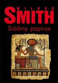 Wilbur Smith - Siódmy papirus