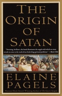 Элейн Пейджелс - The Origin of Satan: How Christians Demonized Jews, Pagans, and Heretics