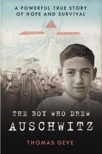 Томас Гив - The Boy Who Drew Auschwitz: A Powerful True Story of Hope and Survival