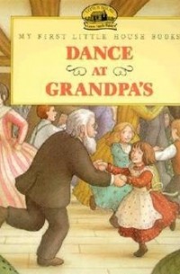 Лора Инглз Уайлдер - Dance at Grandpa's