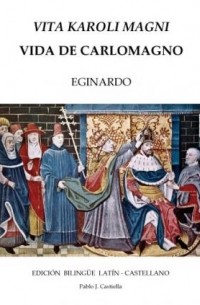 Eginardo (Einhard) - Vida de Carlomagno (Vita Karoli Magni)