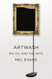 Mel Evans - Artwash: Big Oil and the Arts