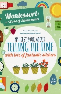 Кьяра Пиродди - My First Book About Telling the Time with lots of fantastic stickers