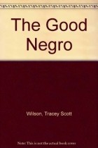 Трейси Скотт Уилсон - The Good Negro