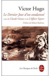 Victor Hugo - Le dernier jour d'un condamné