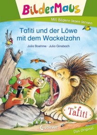 Julia Boehme - Tafiti und der Löwe mit dem Wackelzahn