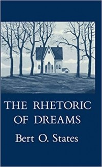 Bert O. States - Rhetoric of Dreams