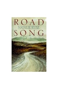 Натали Куш - Road Song: A Memoir