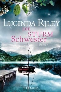 Люсинда Райли - Die Sturmschwester / Die sieben Schwestern Bd.2