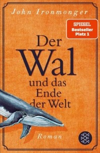 Джон Айронмонгер - Der Wal und das Ende der Welt