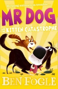 Бен Фогл - Mr Dog and the Kitten Catastrophe