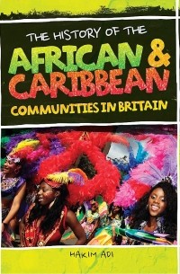 Хаким Ади - The History Of African and Caribbean Communities in Britain