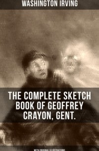 The Complete Sketch Book of Geoffrey Crayon, Gent.