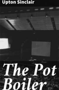 Upton Sinclair - The Pot Boiler