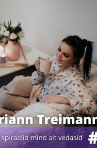  - #97 Mariann Treimann – Kuidas spiraalid mind alt vedasid