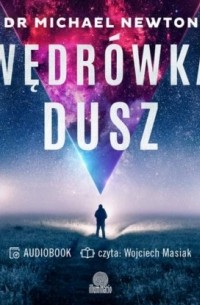 Wędr?wka dusz. Tajemnice życia po życiu