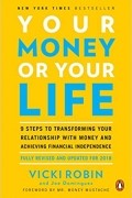 Your Money or Your Life: 9 Steps to Transforming Your Relationship with Money and Achieving Financial Independence: Fully Revised and Updated for 2018
