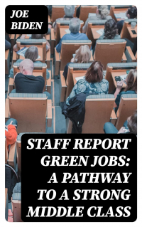 Джо Байден - STAFF REPORT Green Jobs: A Pathway to a Strong Middle Class