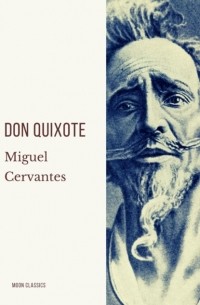 Мигель де Сервантес Сааведра - Don Quixote