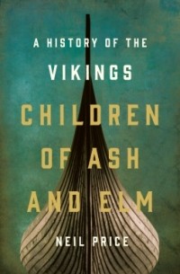 Нил Прайс - The Children of Ash and Elm