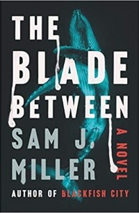 Сэм Дж. Миллер - The Blade Between