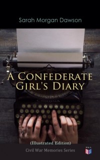 Sarah Morgan  Dawson - A Confederate Girl's Diary