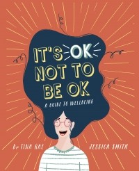 Tina Rae - It's OK Not to Be OK. A Guide to Wellbeing