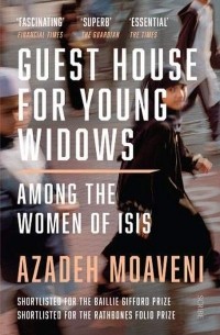 Азаде Моавени - Guest House for Young Widows. Among the women of ISIS